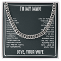 To My Man - You Are My Today My Tomorrow My Forever | Cuban Link Chain from Wife