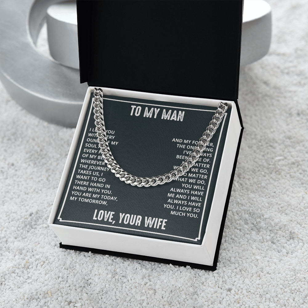 To My Man - You Are My Today My Tomorrow My Forever | Cuban Link Chain from Wife