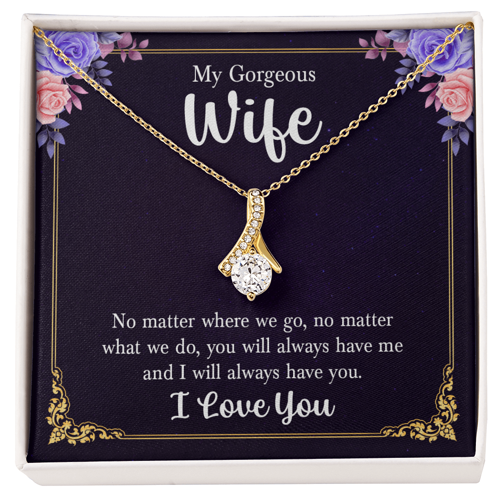 To My Gorgeous Wife - Always Have You | Alluring Beauty Ribbon Necklace Gift