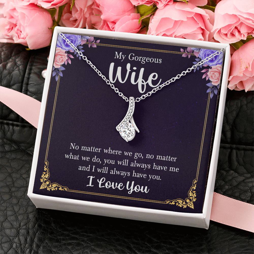 To My Gorgeous Wife - Always Have You | Alluring Beauty Ribbon Necklace Gift