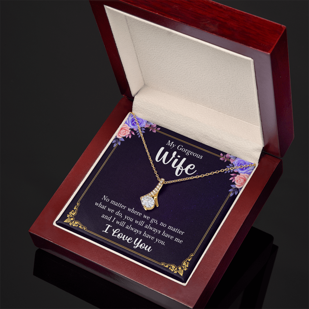 To My Gorgeous Wife - Always Have You | Alluring Beauty Ribbon Necklace Gift