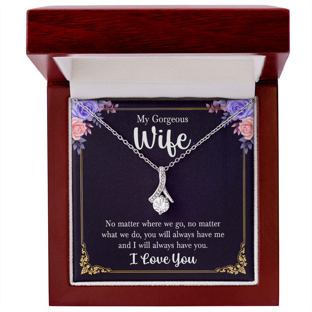To My Gorgeous Wife - Always Have You | Alluring Beauty Ribbon Necklace Gift